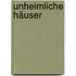 Unheimliche Häuser