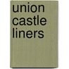 Union Castle Liners by William H. Miller
