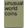 Unusual World Coins door George S. Cuhaj