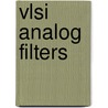 Vlsi Analog Filters door P.V. Ananda Mohan