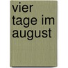 Vier Tage im August door Silvio Blatter