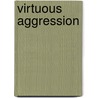 Virtuous Aggression door Brandon Snell