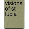 Visions Of St Lucia door Angus Thompson
