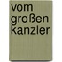 Vom großen Kanzler