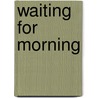 Waiting for Morning door Margaret Brownley