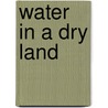 Water in a Dry Land door Margaret Sommerville