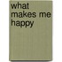 What Makes Me Happy