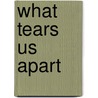 What Tears Us Apart by Deborah Cloyed