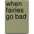 When Fairies Go Bad