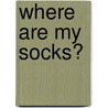 Where are My Socks? by Stephen Barnett