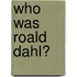 Who Was Roald Dahl?