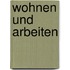 Wohnen und Arbeiten