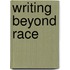 Writing Beyond Race