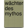 Wächter des Mythos by Christoph Saurer