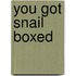You Got Snail Boxed