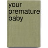 Your Premature Baby door Su Laurent