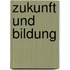 Zukunft Und Bildung