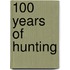 100 Years of Hunting