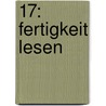 17: Fertigkeit Lesen by Gerhard Westhoff