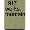 1917 Works: Fountain by Books Llc