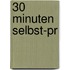 30 Minuten Selbst-pr