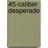 45-Caliber Desperado