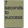 7 Seconds to Success door Gary Coffey