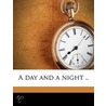 A Day and a Night .. door Agnes C. [Old Catalog Heading] Ruggeri