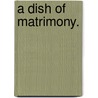 A Dish of Matrimony. door Mary Caumont