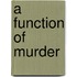 A Function of Murder