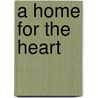 A Home for the Heart by Michael Phillips