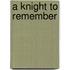 A Knight to Remember