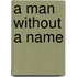 A Man Without a Name
