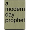 A Modern Day Prophet door Charles Valentine