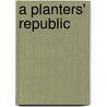 A Planters' Republic door Bruce Ragsdale