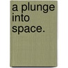 A Plunge into Space. by Robert Cromie