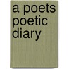A Poets Poetic Diary door Mr Donald Holmes/holmes