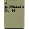 A Professor's Duties door Peter J. Markie