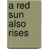 A Red Sun Also Rises door Mark Hodder