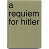 A Requiem for Hitler door Klaus Scholder