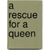 A Rescue for a Queen