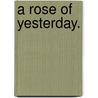 A Rose of Yesterday. door Francis Marion Crawford