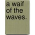 A Waif of the Waves.