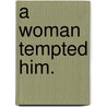 A Woman Tempted Him. by William Bury Westall