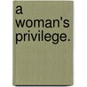 A Woman's Privilege. door Marguerite Bryant