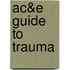 Ac&E Guide To Trauma