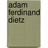 Adam Ferdinand Dietz by Jesse Russell