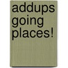 AddUps Going Places! by Margaret Gray