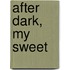After Dark, My Sweet