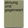 Ahnung und Gegenwart door Joseph Freiherr Von Eichendorff
